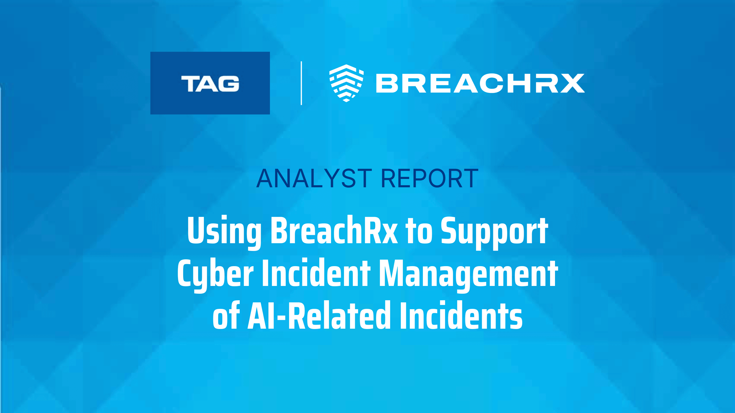 Blue analyst report cover with TAG and BreachRx logos titled "Using BreachRx to Support Cyber Incident Management of