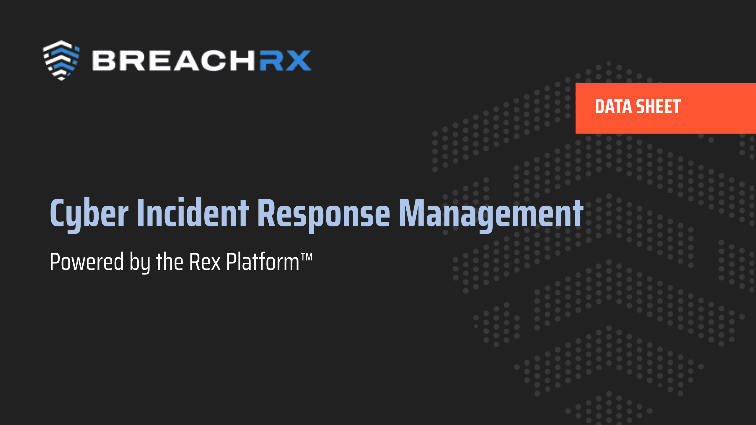 BreachRx data sheet cover for Cyber Incident Response Management powered by the Rex Platform on a dark dotted background.