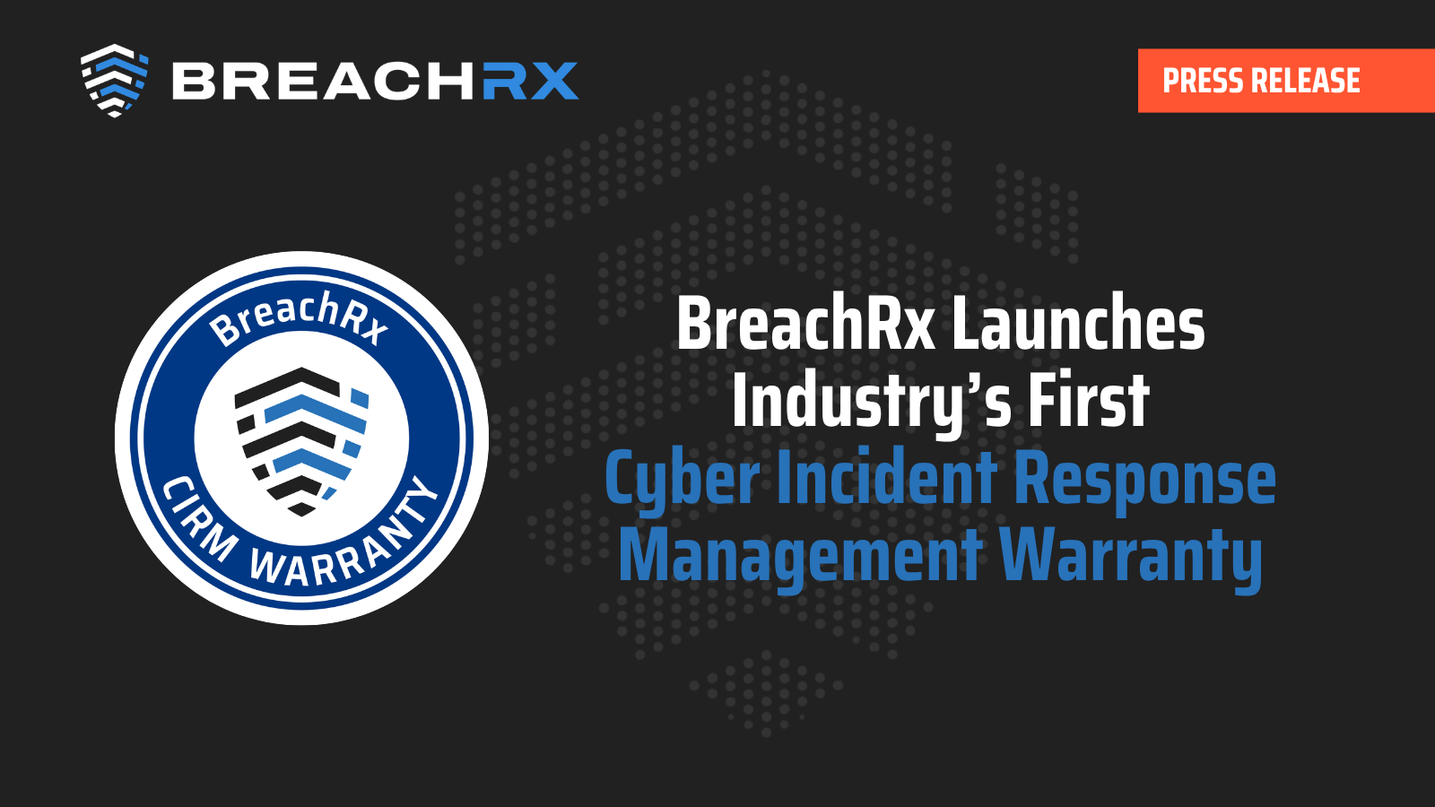 BreachRx press release announcement featuring a blue CIRM Warranty badge promoting the industry's first Cyber Incident