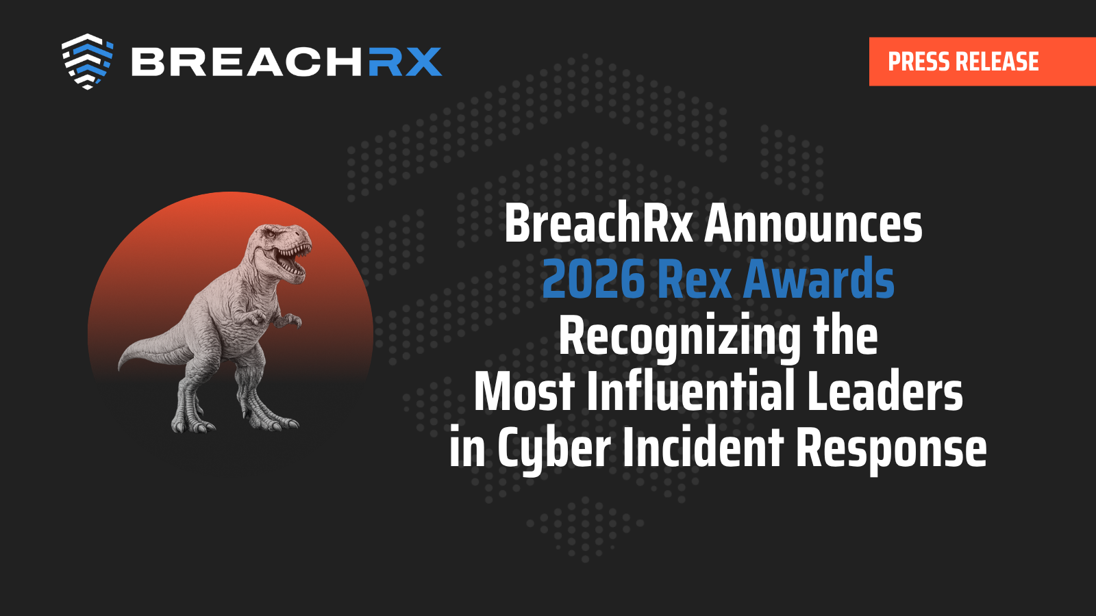BreachRx Press Release: BreachRx Announces 2026 Rex Awards Recognizing the Most Influential Leaders in Cyber Incident Response