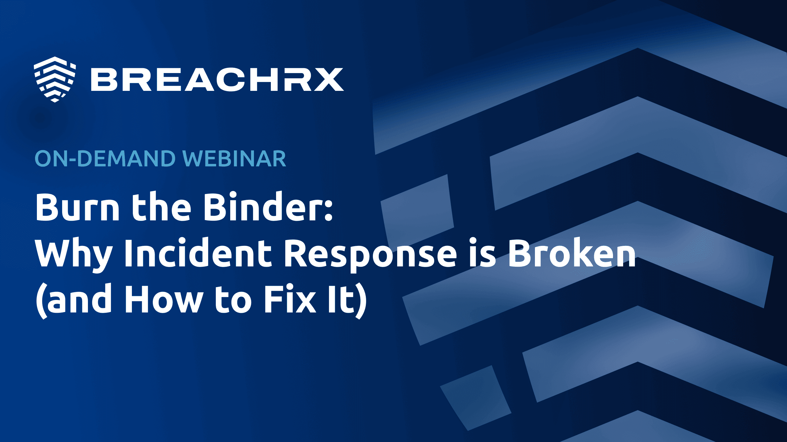BreachRx on-demand webinar promotional graphic titled "Burn the Binder: Why Incident Response is Broken (and How to Fix It)."