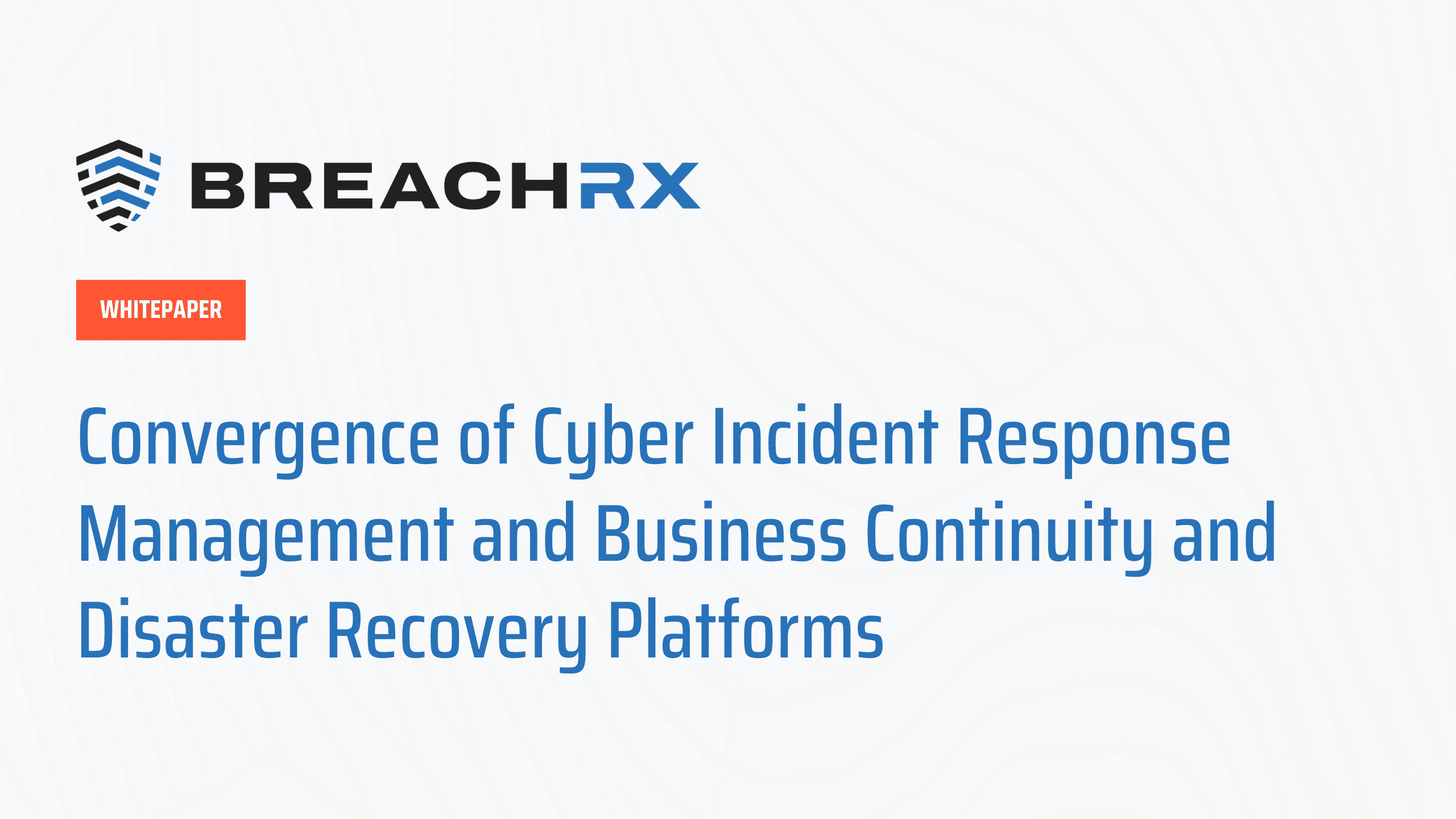 BreachRx whitepaper cover on the convergence of cyber incident response management and business continuity and disaster