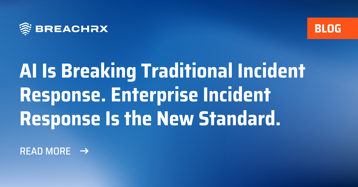 Enterprise Incident Response Is the New Standard in the AI Era | BreachRx