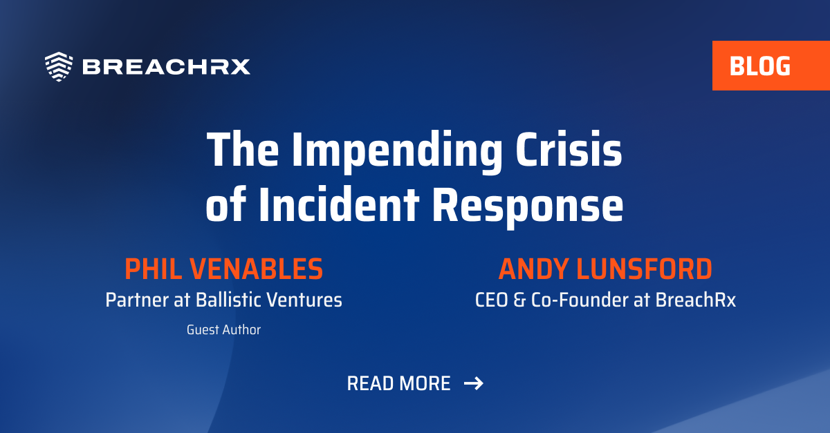 The Impending Crisis of Incident Response | BreachRx