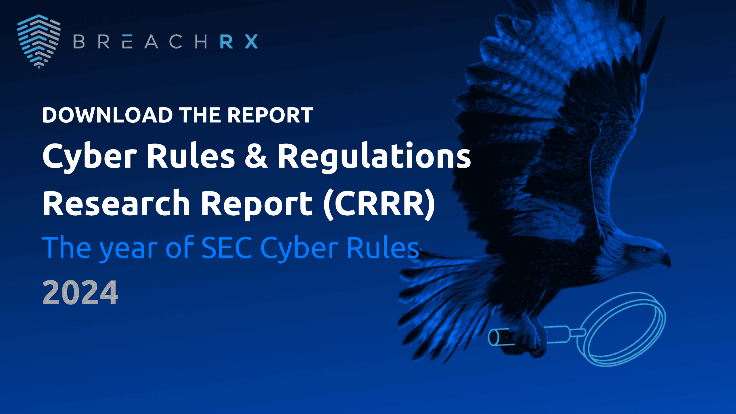 BreachRX promotional banner for the 2024 Cyber Rules & Regulations Research Report featuring an eagle clutching a magnifying