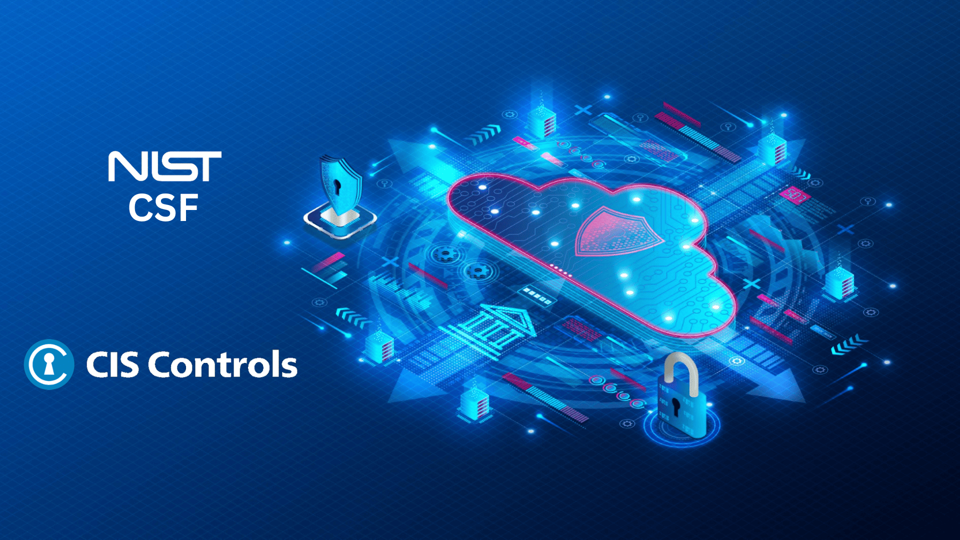NIST CSF and CIS Controls logos beside a glowing isometric cloud security illustration with shield and padlock on blue