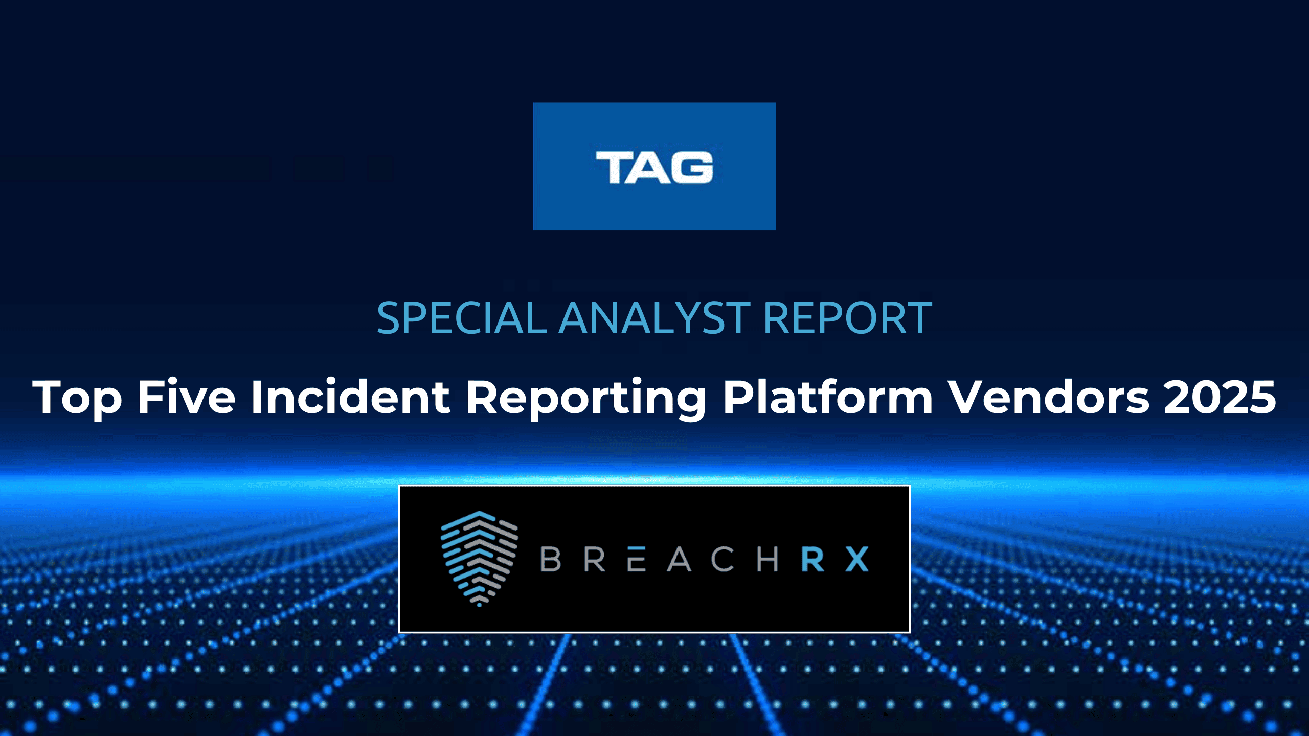 TAG Special Analyst Report cover featuring BreachRx as a Top Five Incident Reporting Platform Vendor for 2025 on a blue